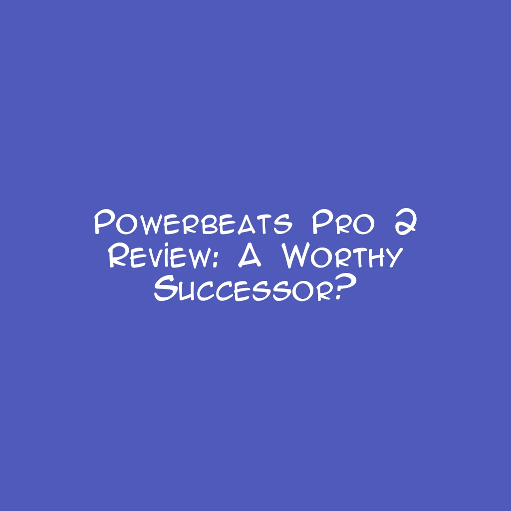 Powerbeats Pro 2 Review: A Worthy Successor?
